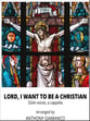 LORD, I WANT TO BE A CHRISTIAN SSAA choral sheet music cover